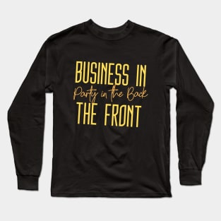 Business in the Front, Party in the Back (gold text + script) Long Sleeve T-Shirt